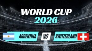 Kèo Argentina vs Thụy Sĩ – Nhận Định Tứ Kết World Cup 2026